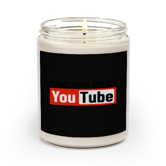 THAT WAS ME ON YouTube Scented Candles