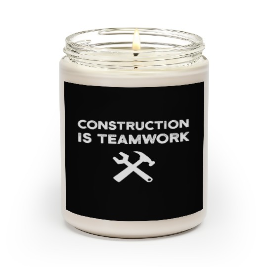 Construction Is Teamwork Site Crew Worker Scented Candles