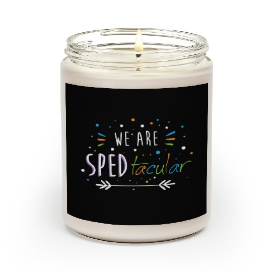 SPED Teacher We Are SPEDtacular Scented Candles