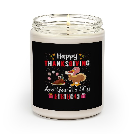 Happy Thanksgiving And Yes Its My Birthday Scented Candles