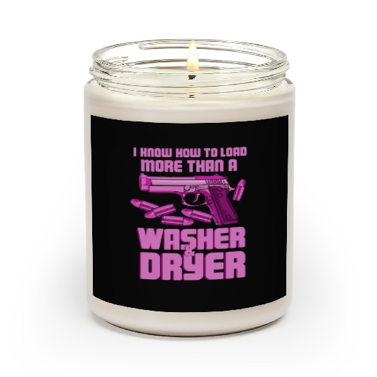 I Know How To Load More Than A Washer Gun Shooting Scented Candles