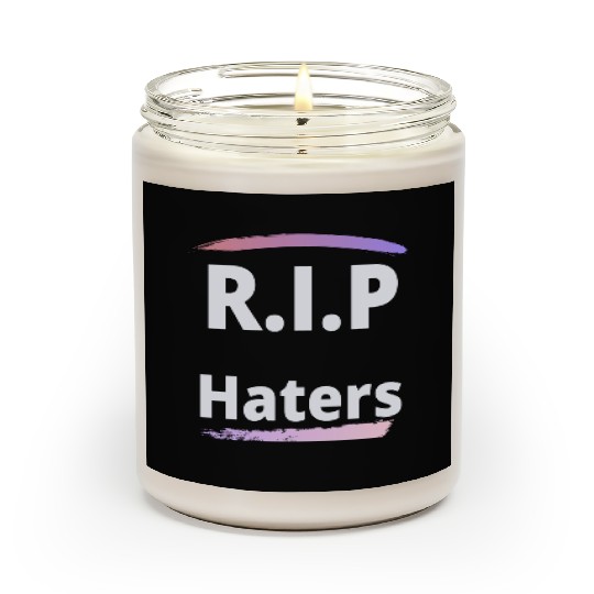 RIP haters Scented Candles