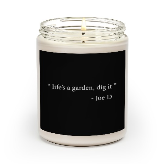 Life's A Garden Dig It Scented Candles