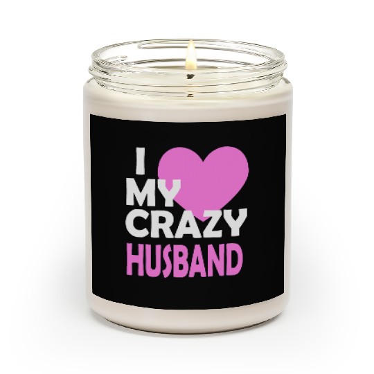 I Love my Crazy Husband Couple Married Spouse Gift Scented Candles
