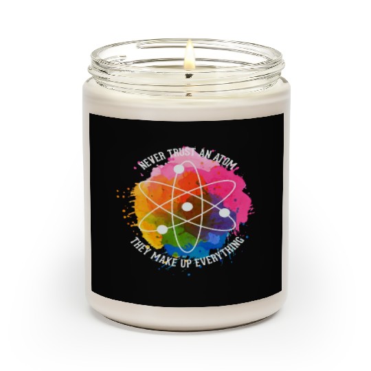 Never trust an Atom - they make up everything Scented Candles