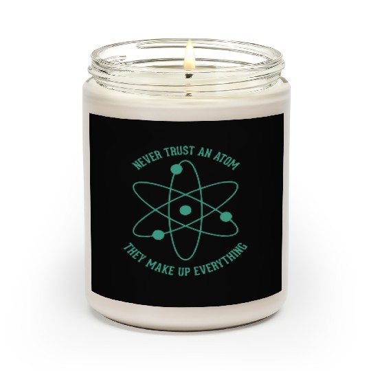 Never trust an Atom - they make up everything Scented Candles