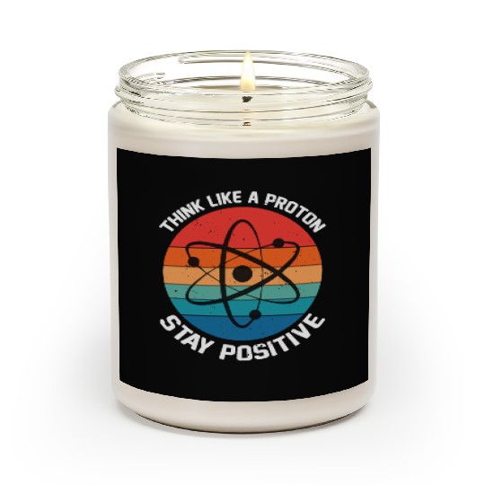 I Think Like A Proton Stay Positive Scented Candles