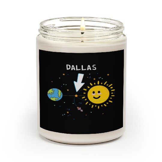 Dallas Texas the Hottest place outside Earth Scented Candles