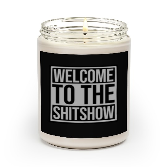 Welcome shit show saying Scented Candles