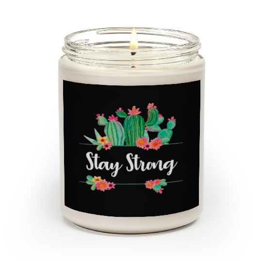 Stay Strong Quote Flower Cactus Ladies Girls Fun Scented Candles