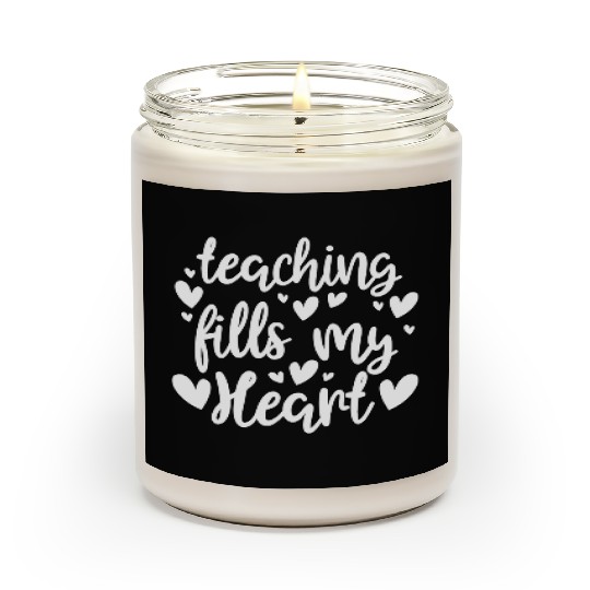 Teaching Fills My Heart Valentine Gift Teacher Scented Candles