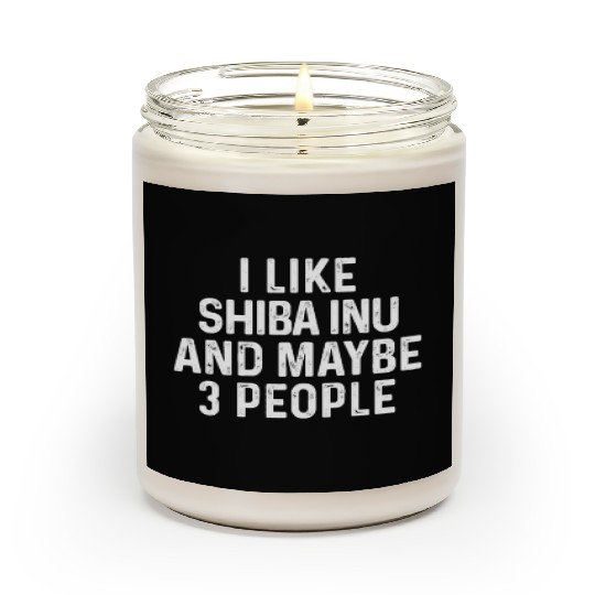 I Like Shiba Inu And Maybe 3 People Dog Lover Gift Scented Candles
