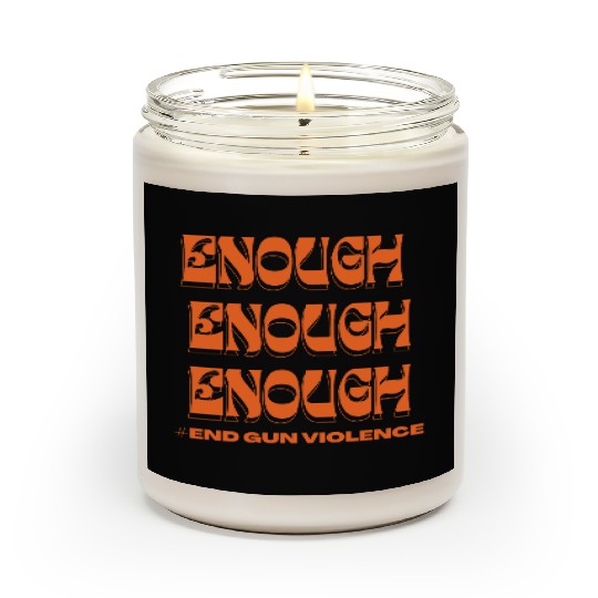 Enough End Gun Violence Wear Orange Anti Violence Scented Candles