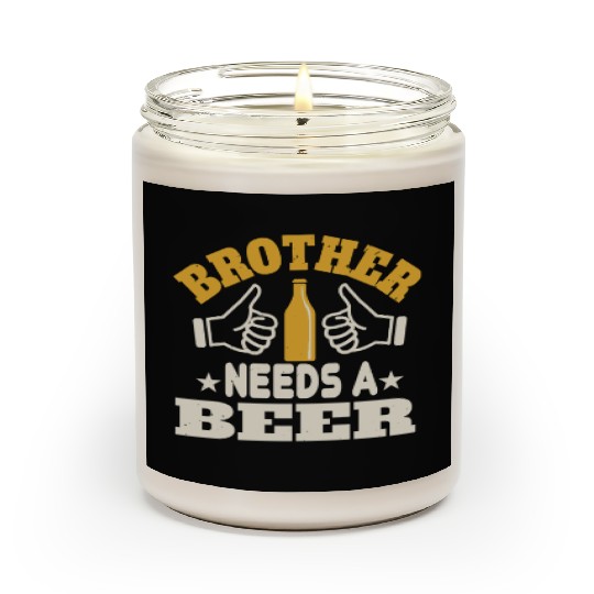 Brother needs a beer Scented Candles