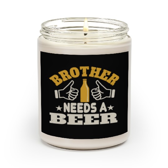 Brother needs a beer Scented Candles