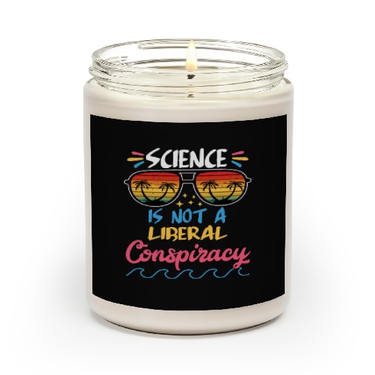 Science Is Not A Liberal Conspiracy Funny Quotes Scented Candles