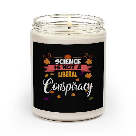 Science Is Not A Liberal Conspiracy Funny Quotes Scented Candles