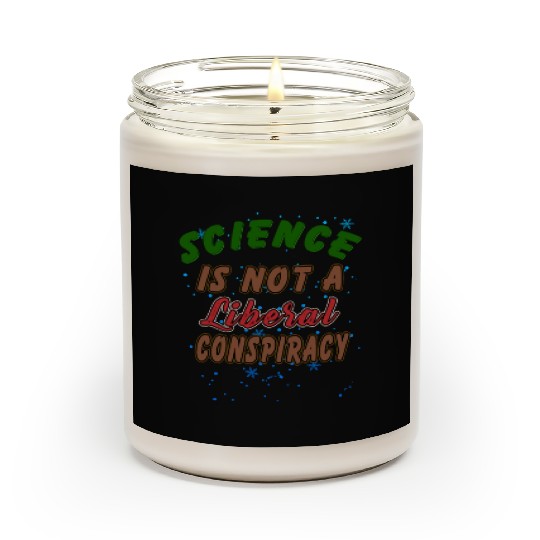 Science Is Not A Liberal Conspiracy Funny Quotes Scented Candles