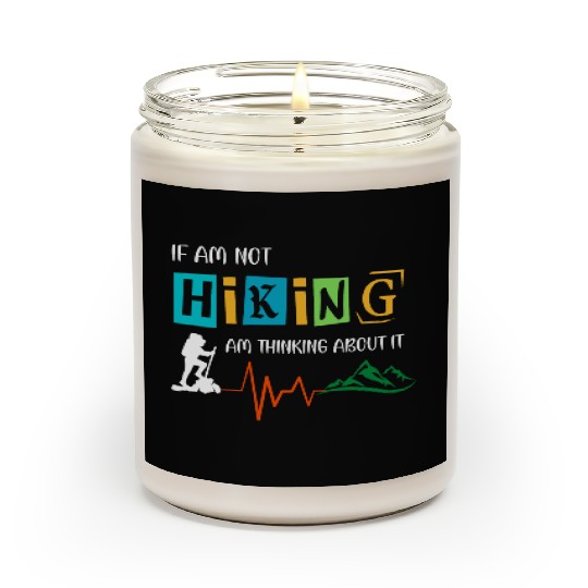 if am not hiking am thinking about it Scented Candles