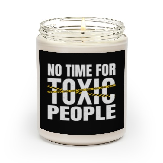 No time for toxic people Scented Candles