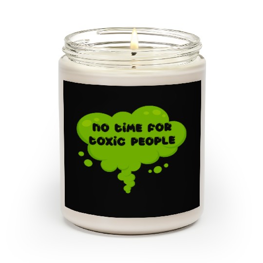 No time for toxic people Scented Candles