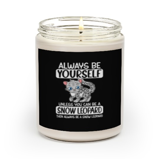 Always Be Yourself Unless You Can Be Snow Leopard Scented Candles