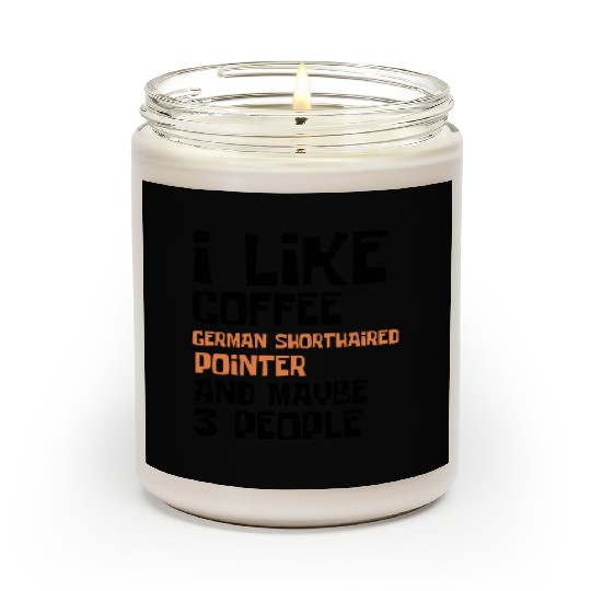 I Like Coffee German Shorthaired and 3 People Scented Candles