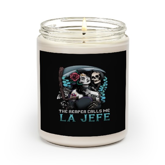 The Reaper Calls Me La Jefe Dia De Los Muertos Scented Candles