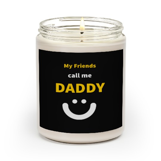 My Friends call me Daddy - Funny Quotes Scented Candles