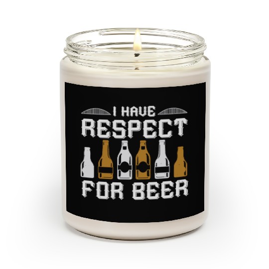I have respect for beer Scented Candles