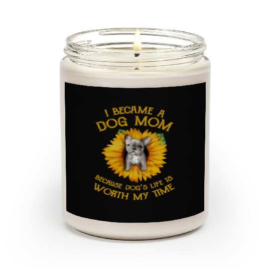 Frenchie Sunflower A Dog Mom Worth My Time Gift Scented Candles