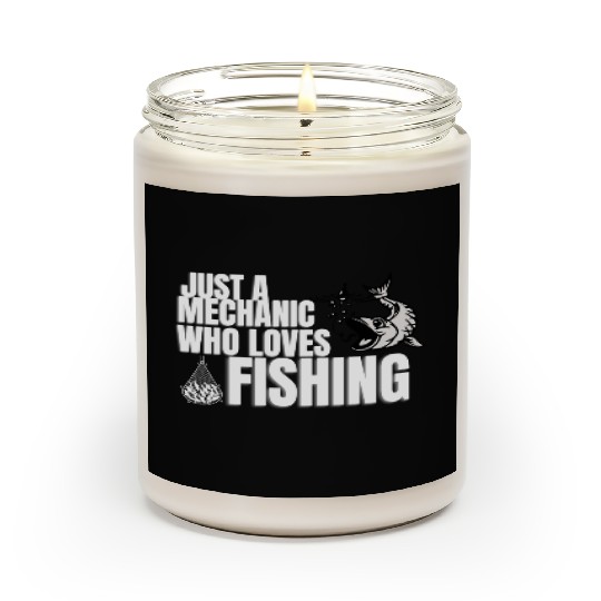 Just a Mechanic who loves Fishing Scented Candles