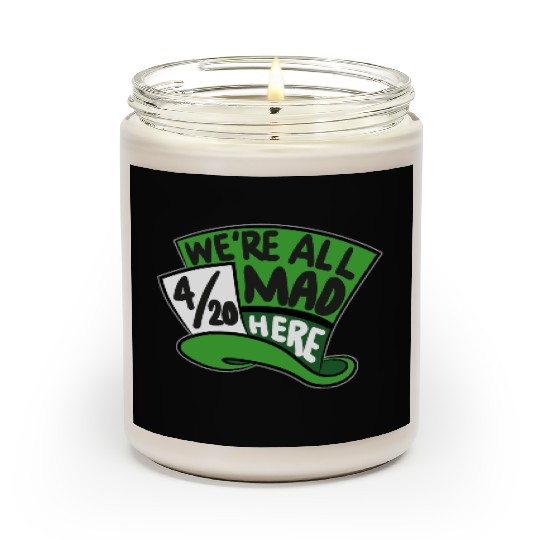 We Are all Mad 420 Here mad hatter Scented Candles
