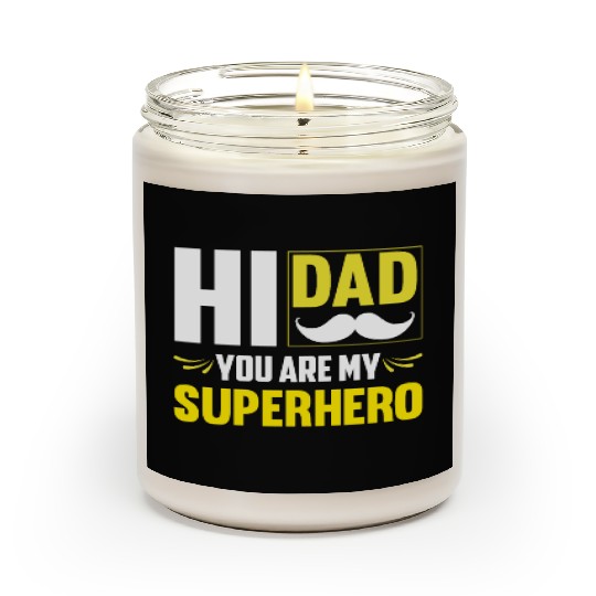 Hi Dad You Are My Superhero Gift for Daddy Scented Candles