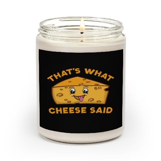 That s What Cheese Said For Cheese Lover Scented Candles
