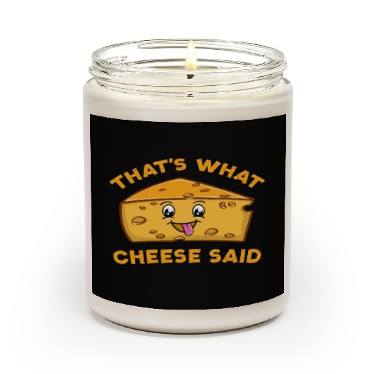 That s What Cheese Said For Cheese Lover Scented Candles