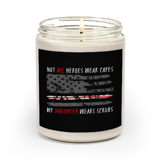 Not All Heroes Wear Capes My Daughter Wear Scrubs Scented Candles