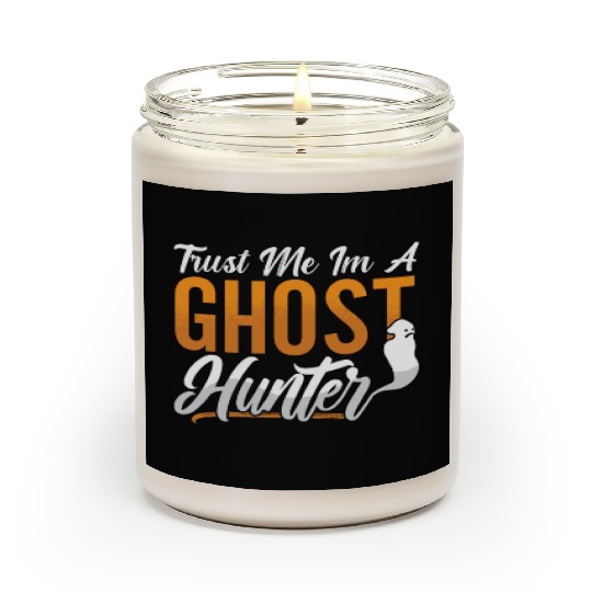 Ghost Hunting Trust Me Im A Ghost Hunter Hunt Scented Candles