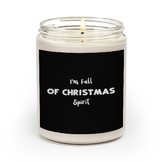 I'm Full of Christmas Spirit Scented Candles