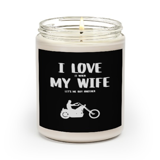 I love it when my wife - funny chopper Scented Candles
