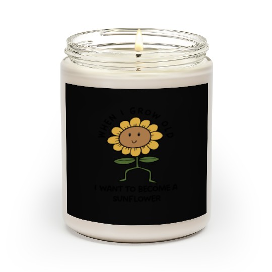 Grow Old Become A Sunflower Scented Candles