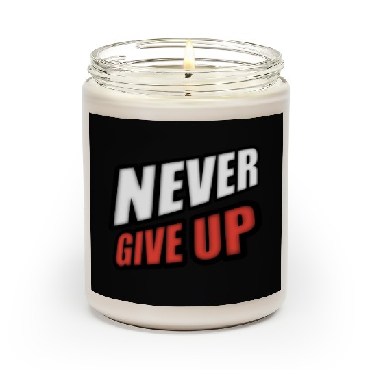 Never give up - cool quote typography Scented Candles