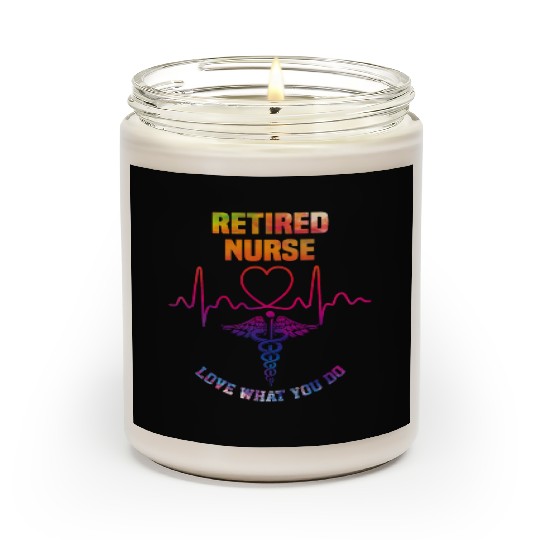 Retired nurse - Love what you do Scented Candles
