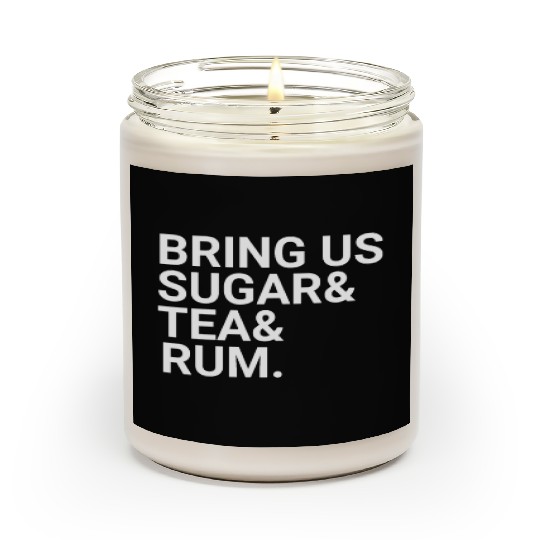 Bring Us Sugar And Tea And Rum Scented Candles