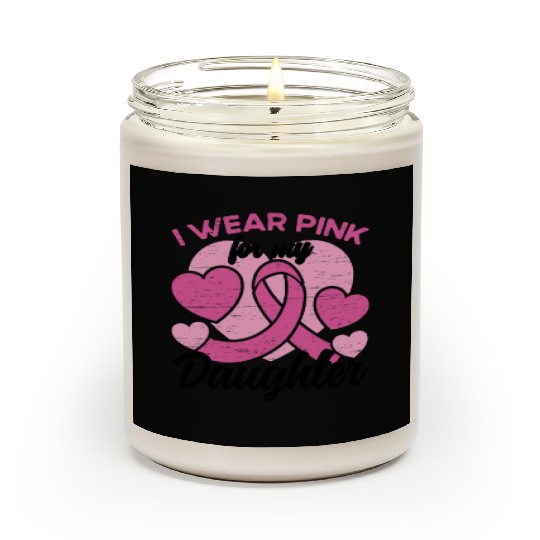 I Wear Pink For My Daughter Breast Cancer Scented Candles