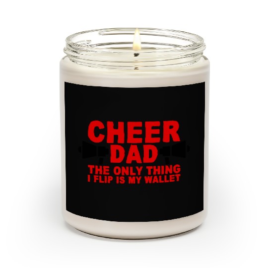 Cheer Dad, The Only Thing I Flip Is My Wallet 7 Scented Candles