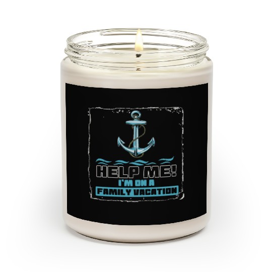 Help Me I'm On A Family Vacation Scented Candles