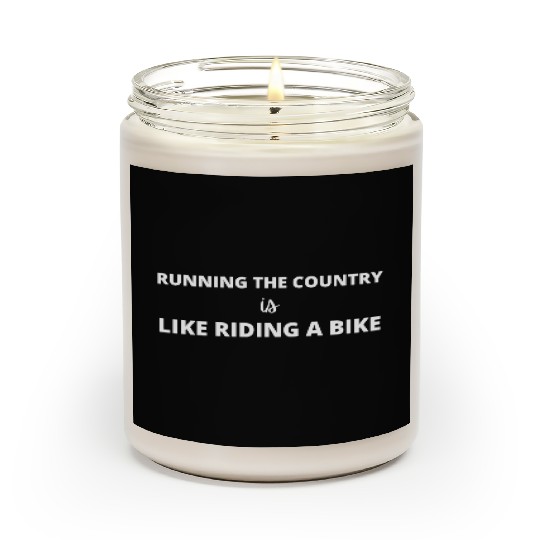 Running The Country Is Like Riding A Bike Scented Candles