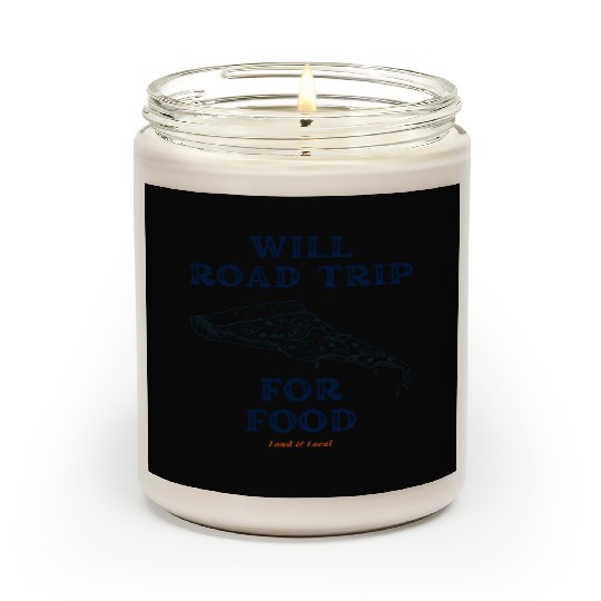 Will Road Trip for Food Quote Scented Candles