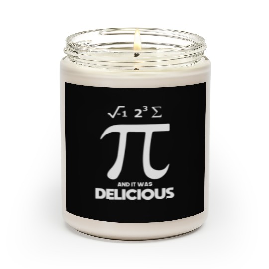 Pi Day I Some Ate Pi And It Was Delicious Scented Candles